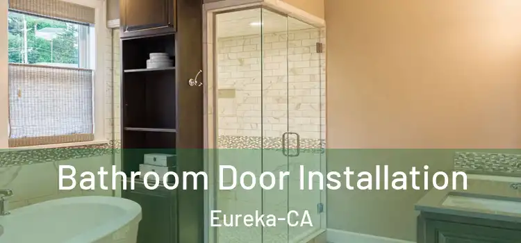  Bathroom Door Installation Eureka-CA