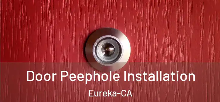  Door Peephole Installation Eureka-CA