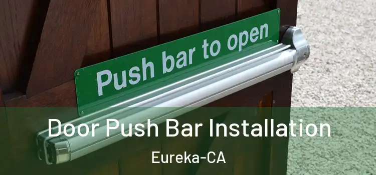  Door Push Bar Installation Eureka-CA