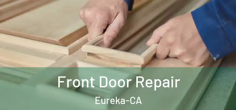  Front Door Repair Eureka-CA
