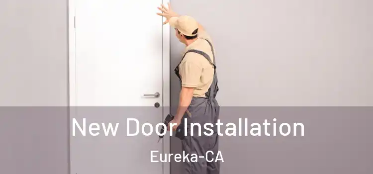  New Door Installation Eureka-CA