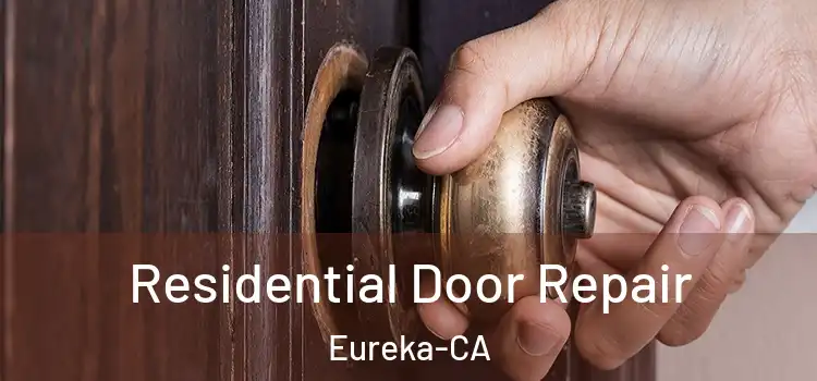  Residential Door Repair Eureka-CA