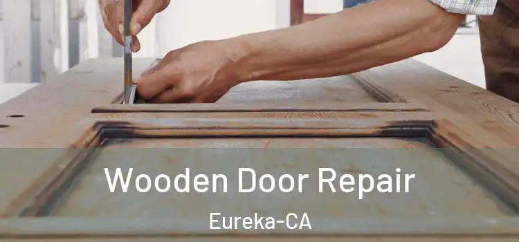  Wooden Door Repair Eureka-CA